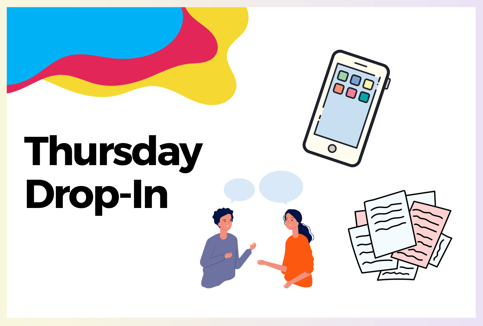 a title image saying "Thursday Drop-in" and depicting images of a mobile phone, a stack of documents and two people talking.