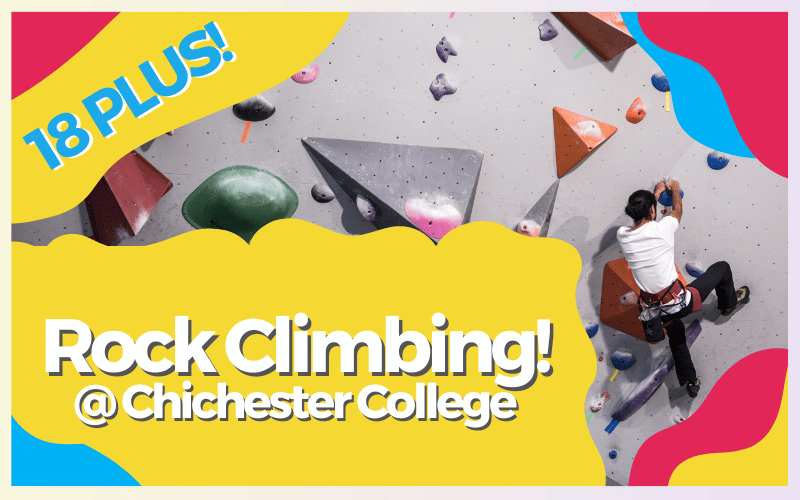 An image of a man climbing a climbing wall with the text 'Rock Climbing at Chichester College'
