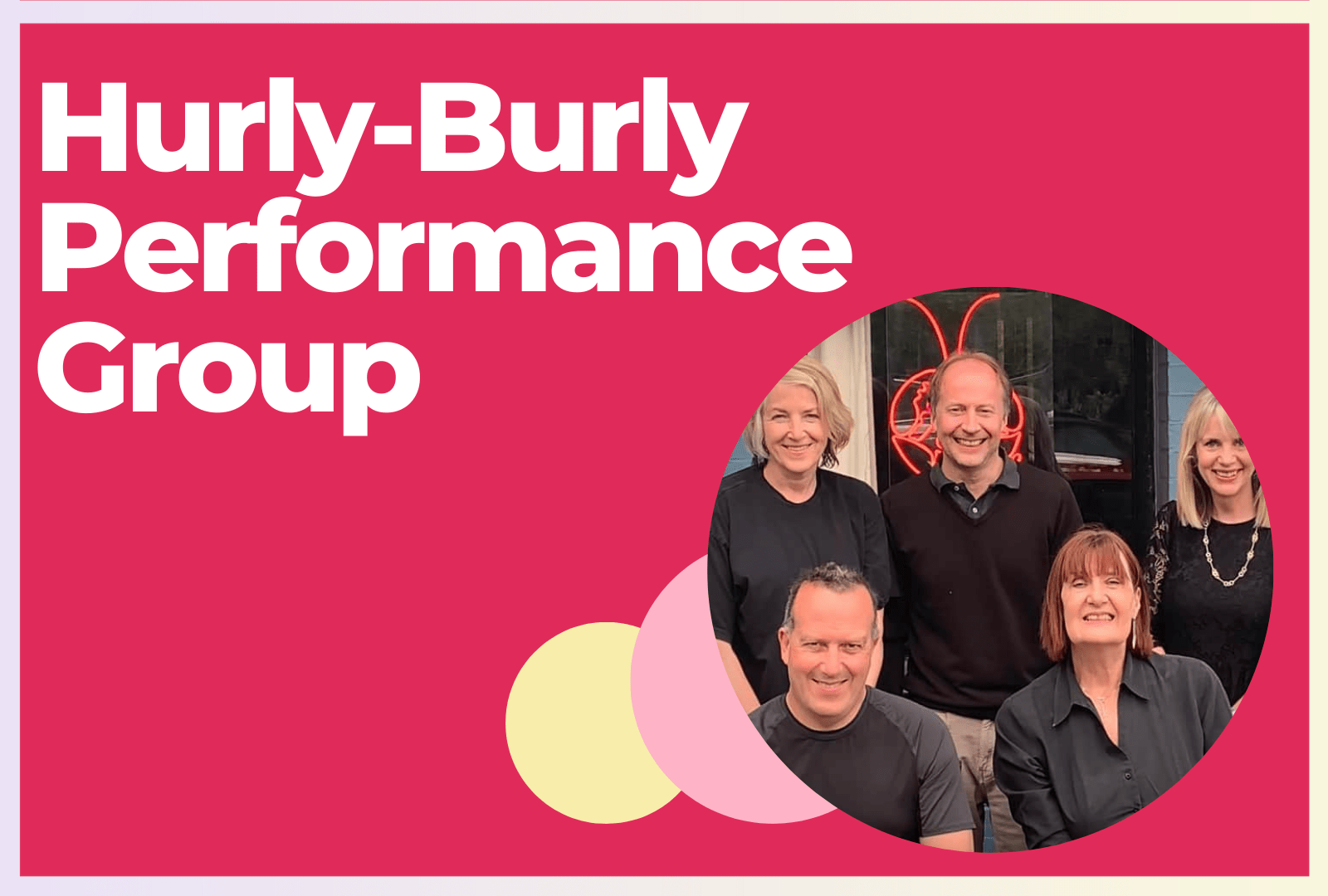An image of the Hurly-Burly Performance Group with the text 'Hurly-Burly Performance Group'