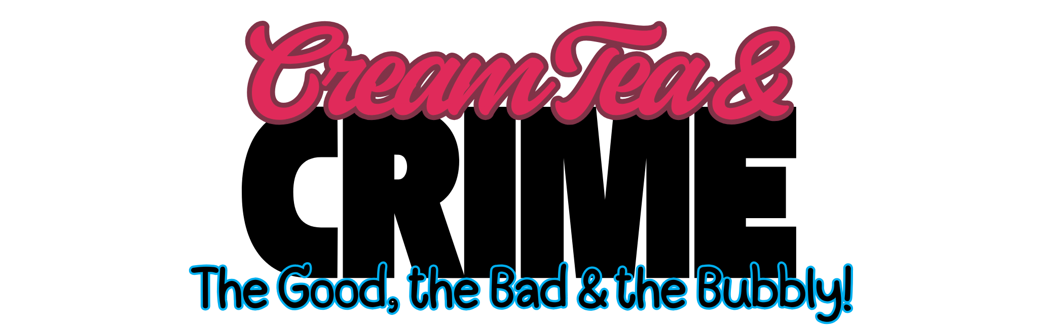 text reads: Cream Tea and Crime: the good, the bad and the bubbly